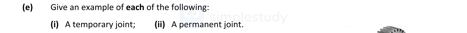 Give-an-example-of-each-of-the-following:--(i)-A-temporary-joint;--(ii)-A-permanent-joint.-Leaving Cert Engineering-Question e-2019.png