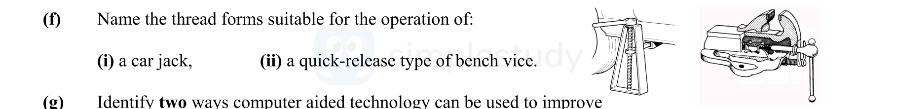 Name-the-thread-forms-suitable-for-the-operation-of:--(i)-a-car-jack,--(ii)-a-quick-release-type-of-bench-vice-Leaving Cert Engineering-Question f-2010.png