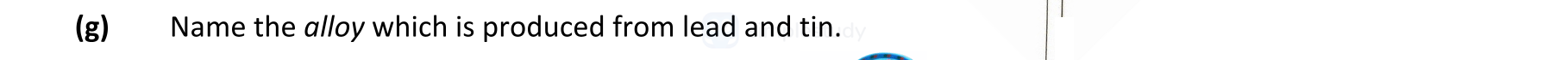 Name-the-alloy-which-is-produced-from-lead-and-tin.-Leaving Cert Engineering-Question 6(a)-2018.png