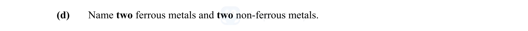 Name-two-ferrous-metals-and-two-non-ferrous-metals.-Leaving Cert Engineering-Question d-2016.png