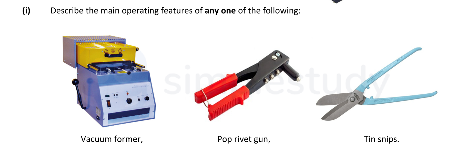 Describe-the-main-operating-features-of-any-one-of-the-following:--Vacuum-former,-Pop-rivet-gun,-Tin-snips.-Leaving Cert Engineering-Question i-2022.png