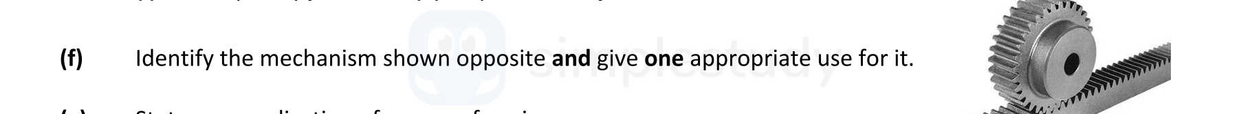 Identify-the-mechanism-shown-opposite-and-give-one-appropriate-use-for-it.-Leaving Cert Engineering-Question f-2019.png