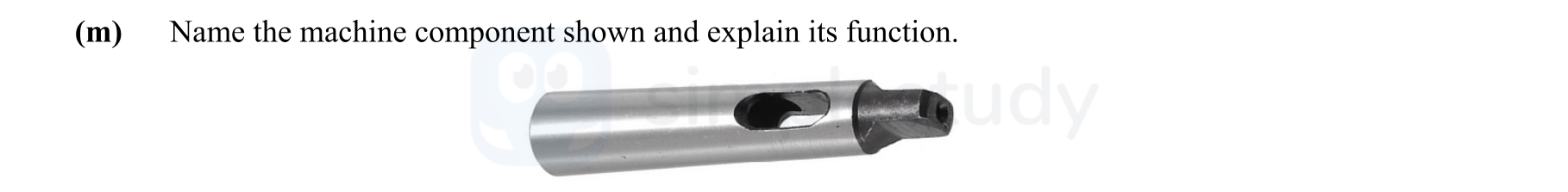 Name-the-machine-component-shown-and-explain-its-function-Leaving Cert Engineering-Question m-2016.png