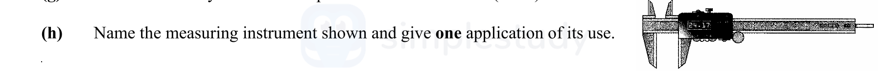Name-the-measuring-instrument-shown-and-give-one-application-of-its-use-Leaving Cert Engineering-Question b-2008.png