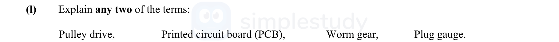 Explain-any-two-of-the-terms:--Pulley-drive,-Printed-circuit-board-(PCB),-Worm-gear,-Plug-gauge.-Leaving Cert Engineering-Question 1-2008.png