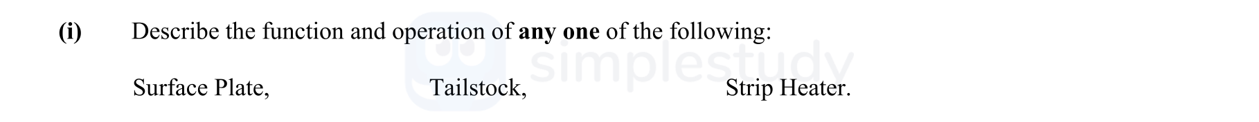 Describe-the-function-and-operation-of-any-one-of-the-following:-Surface-Plate,-Tailstock,-Strip-Heater.-Leaving Cert Engineering-Question (i)-200.png