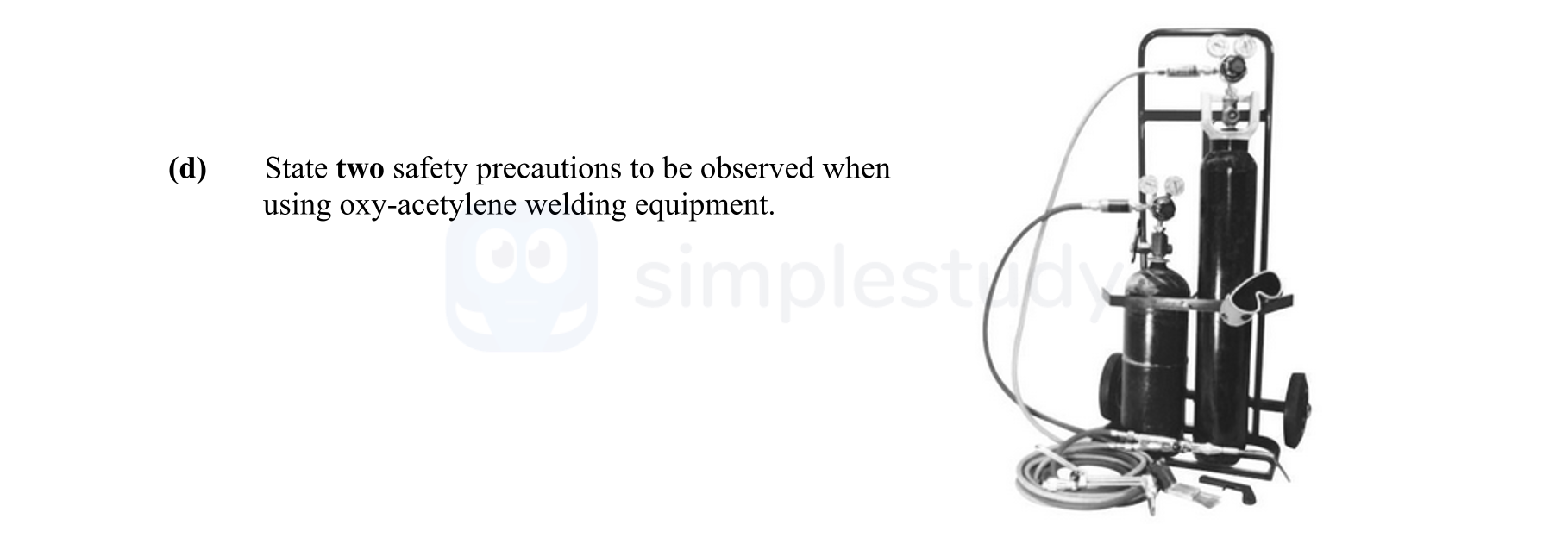 State-two-safety-precautions-to-be-observed-when-using-oxy-acetylene-welding-equipment-Leaving Cert Engineering-Question d-2016.png