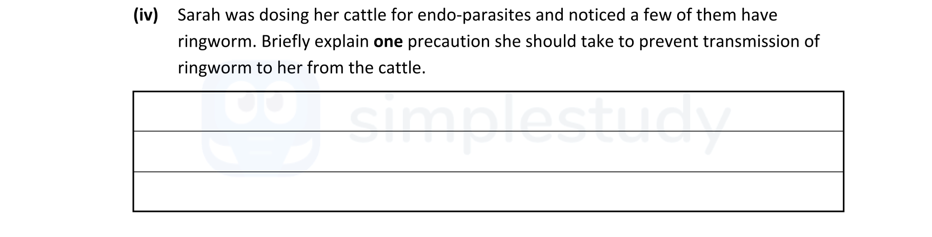 Sarah-was-dosing-her-cattle-for-endo-parasites-and-noticed-a-few-of-them-have-ringworm-Leaving Cert Agricultural Science-Question iv-2021.png