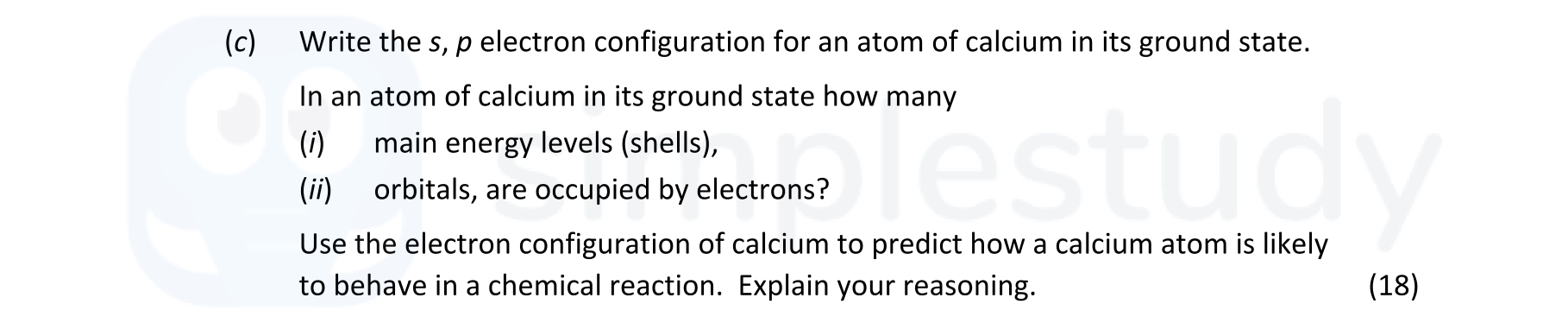 Write-the-s,-p-electron-configuration-for-an-atom-of-calcium-in-its-ground-state-Leaving Cert Chemistry-Question c-2022.png