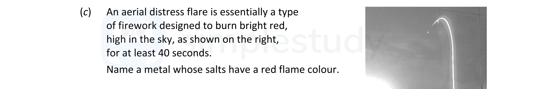 An-aerial-distress-flare-is-essentially-a-type-of-firework-designed-to-burn-bright-red,-high-in-the-sky,-as-shown-on-the-right,-for-at-least-40-seconds-Leaving Cert Chemistry-Question c-2021.png