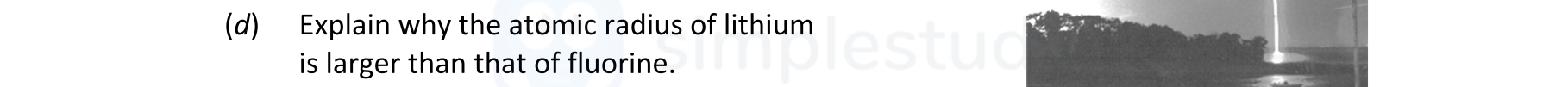Explain-why-the-atomic-radius-of-lithium-is-larger-than-that-of-fluorine.-Leaving Cert Chemistry-Question (d)-2021.png
