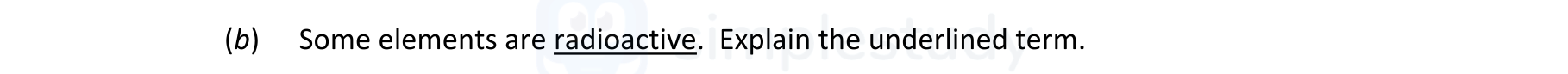 Some-elements-are-radioactive-Leaving Cert Chemistry-Question (b)-2021.png