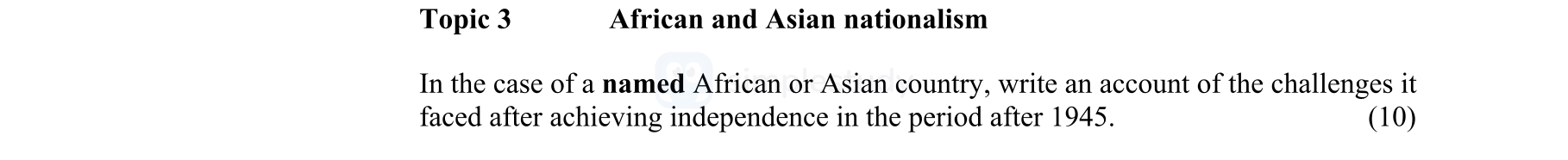 In-the-case-of-a-named-African-or-Asian-country,-write-an-account-of-the-challenges-it-faced-after-achieving-independence-in-the-period-after-1945.-Junior Cycle History-Question 3-2005.png