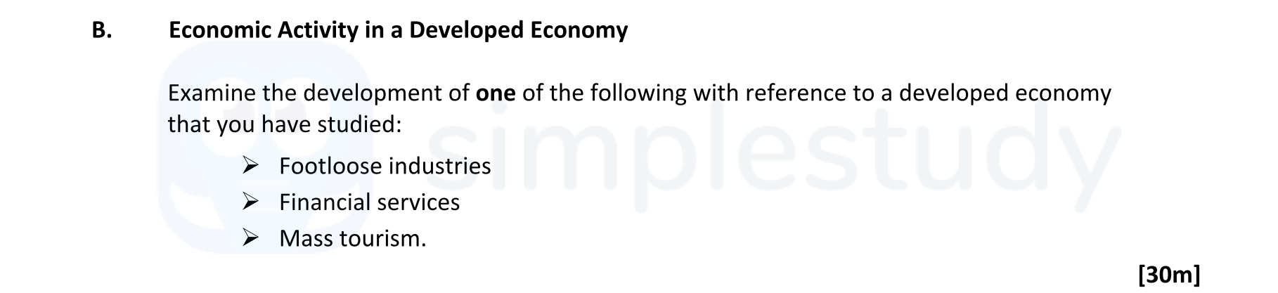 Examine-the-development-of-one-of-the-following-with-reference-to-a-developed-economy-that-you-have-studied:--Footloose-industries--Financial-services--Mass-tourism.-Leaving Cert Geography-Question B-2017.png