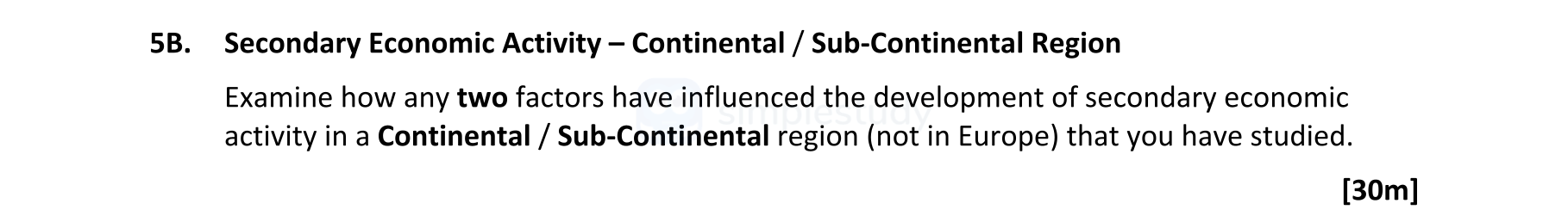 Examine-how-any-two-factors-have-influenced-the-development-of-secondary-economic-activity-in-a-Continental-/-Sub-Continental-region-(not-in-Europe)-that-you-have-studied.--Leaving Cert Geography-Question 5B-2022.png