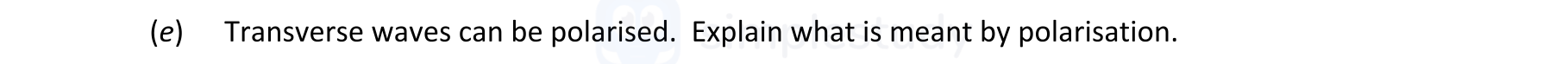 Transverse-waves-can-be-polarised-Leaving Cert Physics-Question (e)-2022.png