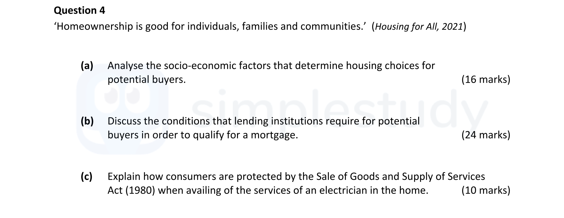 'Homeownership-is-good-for-individuals,-families-and-communities.'-(Housing-for-All,-2021)----(a)-Analyse-the-socio-economic-factors-that-determine-housing-choices-for-potential-buyers-Leaving Cert Home Economics-Question 4-2022.png