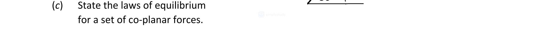 State-the-laws-of-equilibrium-for-a-set-of-co-planar-forces.-Leaving Cert Physics-Question c-2021.png