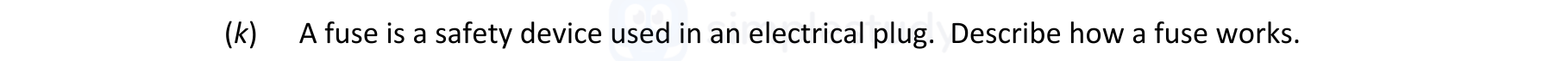 A-fuse-is-a-safety-device-used-in-an-electrical-plug-Leaving Cert Physics-Question (k)-2022.png