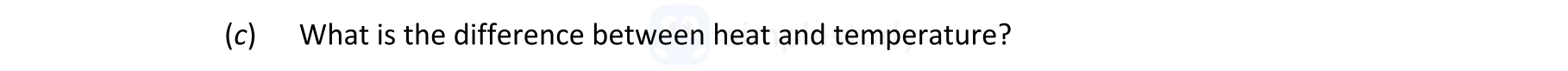 What-is-the-difference-between-heat-and-temperature?-Leaving Cert Physics-Question (c)-2022.png