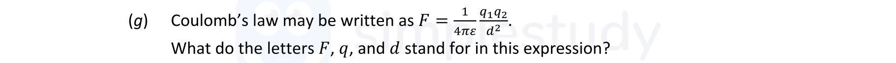 Coulomb's-law-may-be-written-as-$F-=-\frac{1}{4\pi-\epsilon_0}-\frac{q_1-q_2}{d^2}$-Leaving Cert Physics-Question (g)-2021.png