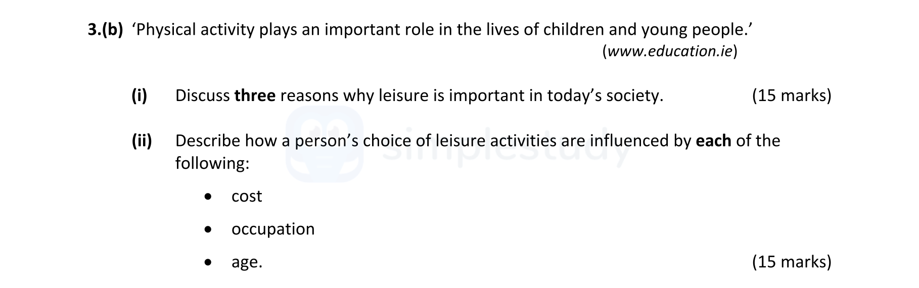 'Physical-activity-plays-an-important-role-in-the-lives-of-children-and-young-people.'---(www.education.ie)------(i)-Discuss-three-reasons-why-leisure-is-important-in-today's-society-Leaving Cert Home Economics-Question 3(b)-2021.png