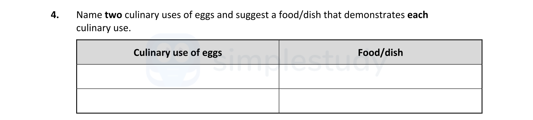 Name-two-culinary-uses-of-eggs-and-suggest-a-food/dish-that-demonstrates-each-culinary-use.---Leaving Cert Home Economics-Question 4-2020.png