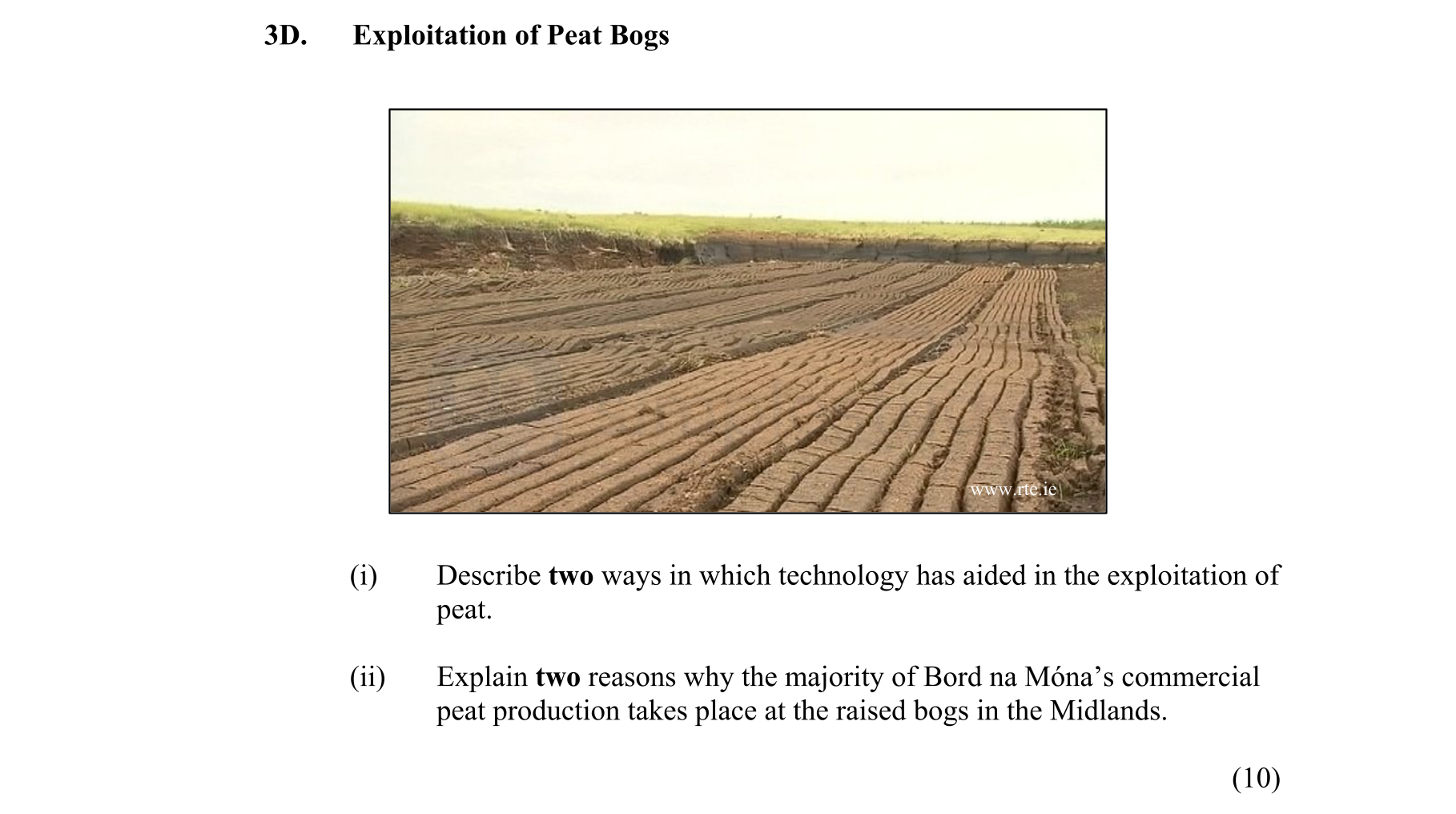 Exploitation-of-Peat-Bogs--(i)-Describe-two-ways-in-which-technology-has-aided-in-the-exploitation-of-peat-Junior Cycle Geography-Question 3D-2013.png