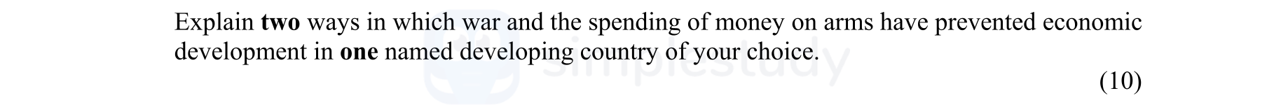 Explain-two-ways-in-which-war-and-the-spending-of-money-on-arms-have-prevented-economic-development-in-one-named-developing-country-of-your-choice.---Junior Cycle Geography-Question D-2005.png