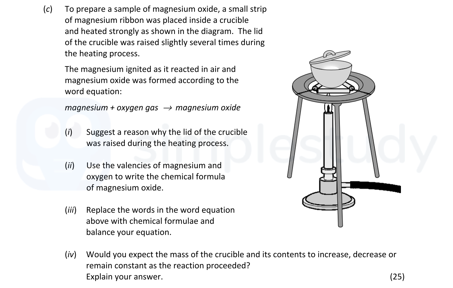 To-prepare-a-sample-of-magnesium-oxide,-a-small-strip-of-magnesium-ribbon-was-placed-inside-a-crucible-and-heated-strongly-as-shown-in-the-diagram-Leaving Cert Chemistry-Question c-2021.png