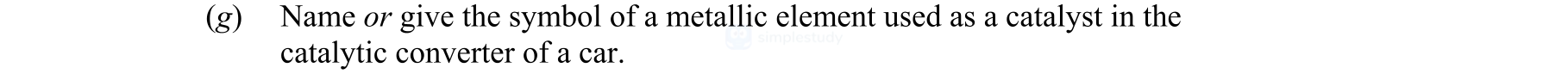 Name-or-give-the-symbol-of-a-metallic-element-used-as-a-catalyst-in-the-catalytic-converter-of-a-car.-Leaving Cert Chemistry-Question (g)-2015.png