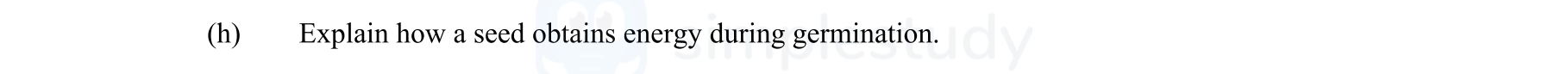 Explain-how-a-seed-obtains-energy-during-germination.-Leaving Cert Agricultural Science-Question h-2010.png