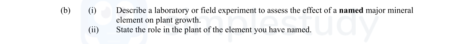 Describe-a-laboratory-or-field-experiment-to-assess-the-effect-of-a-named-major-mineral-element-on-plant-growth-Leaving Cert Agricultural Science-Question b-2007.png