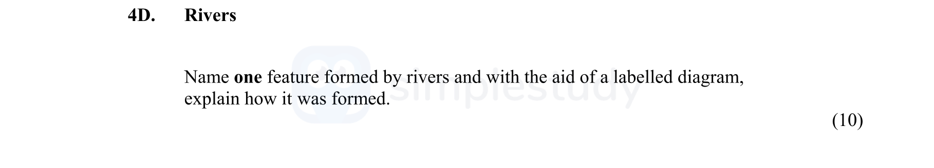 Name-one-feature-formed-by-rivers-and-with-the-aid-of-a-labelled-diagram,-explain-how-it-was-formed.-Junior Cycle Geography-Question 4D-2010.png