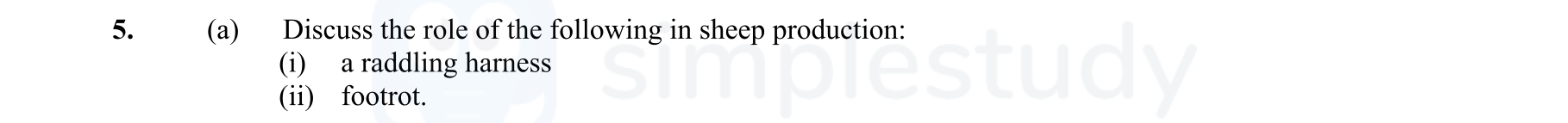Discuss-the-role-of-the-following-in-sheep-production:-(i)-a-raddling-harness-(ii)-footrot.-Leaving Cert Agricultural Science-Question 5 (a)-2010.png
