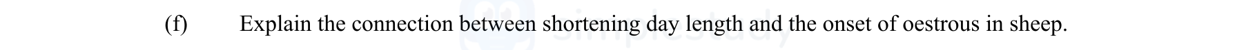 Explain-the-connection-between-shortening-day-length-and-the-onset-of-oestrous-in-sheep.-Leaving Cert Agricultural Science-Question 10-2009.png