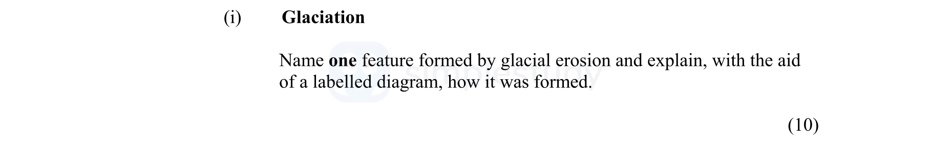 Name-one-feature-formed-by-glacial-erosion-and-explain,-with-the-aid-of-a-labelled-diagram,-how-it-was-formed.-Junior Cycle Geography-Question i-2011.png