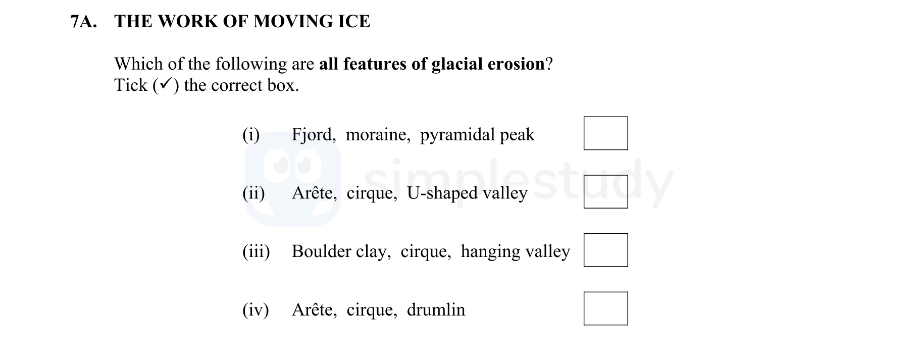 THE-WORK-OF-MOVING-ICE--Which-of-the-following-are-all-features-of-glacial-erosion?-Tick-(✓)-the-correct-box-Junior Cycle Geography-Question 7A-2009.png