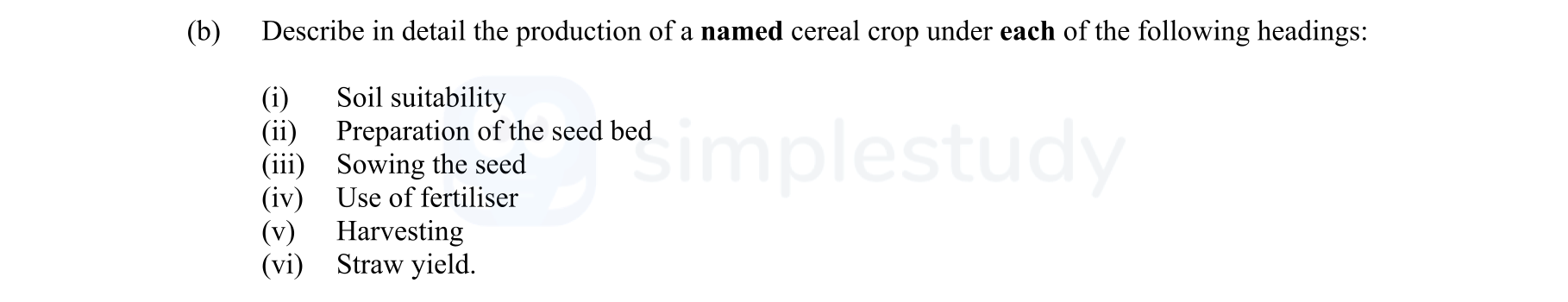 Describe-in-detail-the-production-of-a-named-cereal-crop-under-each-of-the-following-headings:--(i)-Soil-suitability-Leaving Cert Agricultural Science-Question b-2014.png