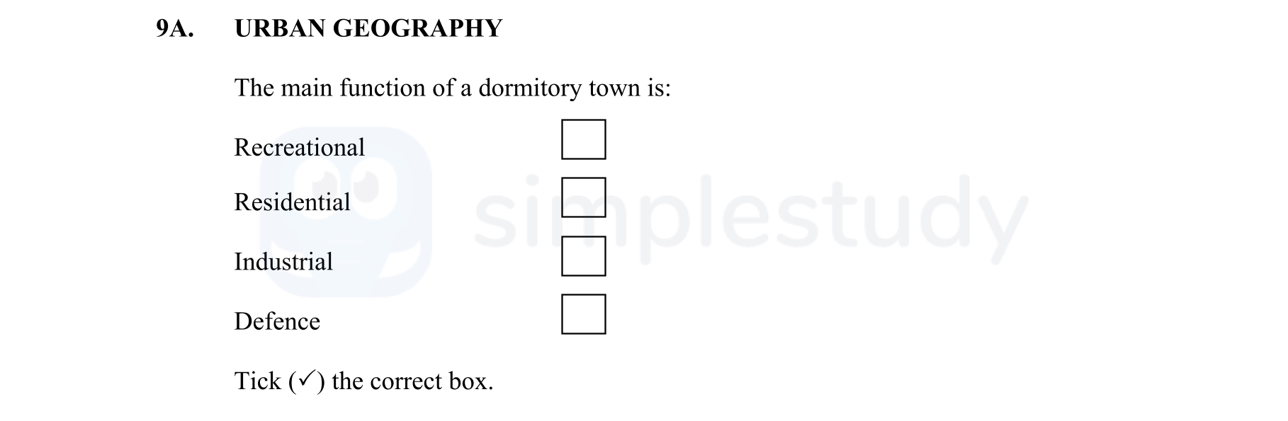 The-main-function-of-a-dormitory-town-is:--Recreational--Residential--Industrial--Defence--Tick-(✓)-the-correct-box.-Junior Cycle Geography-Question 9A-2014.png