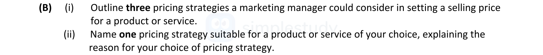 Outline-three-pricing-strategies-a-marketing-manager-could-consider-in-setting-a-selling-price-for-a-product-or-service-Leaving Cert Business-Question (B)-2017.png
