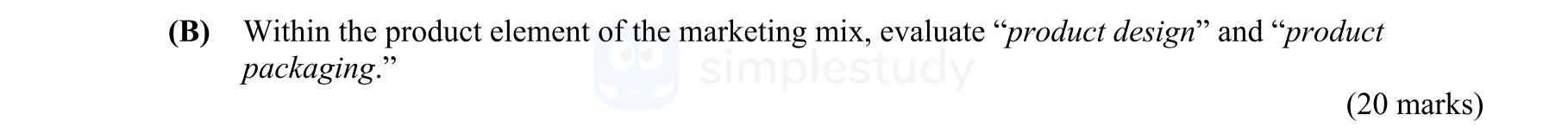 Within-the-product-element-of-the-marketing-mix,-evaluate-"product-design"-and-"product-packaging."-Leaving Cert Business-Question B-2012.png