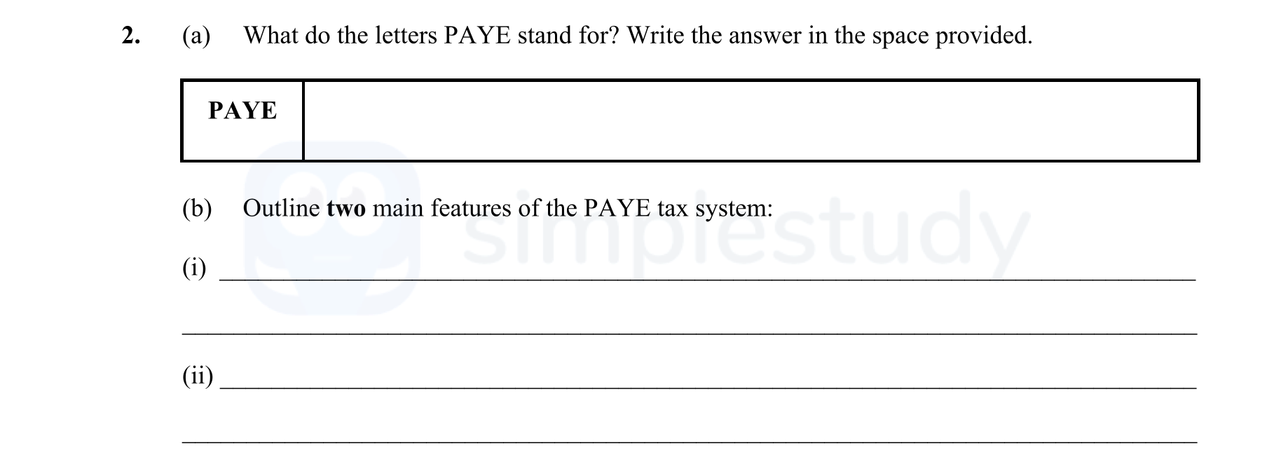 2.-(a)-What-do-the-letters-PAYE-stand-for?-Write-the-answer-in-the-space-provided-Leaving Cert Business-Question 2-2015.png