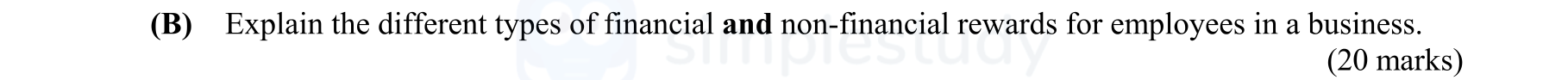 Explain-the-different-types-of-financial-and-non-financial-rewards-for-employees-in-a-business.-Leaving Cert Business-Question B-2013.png