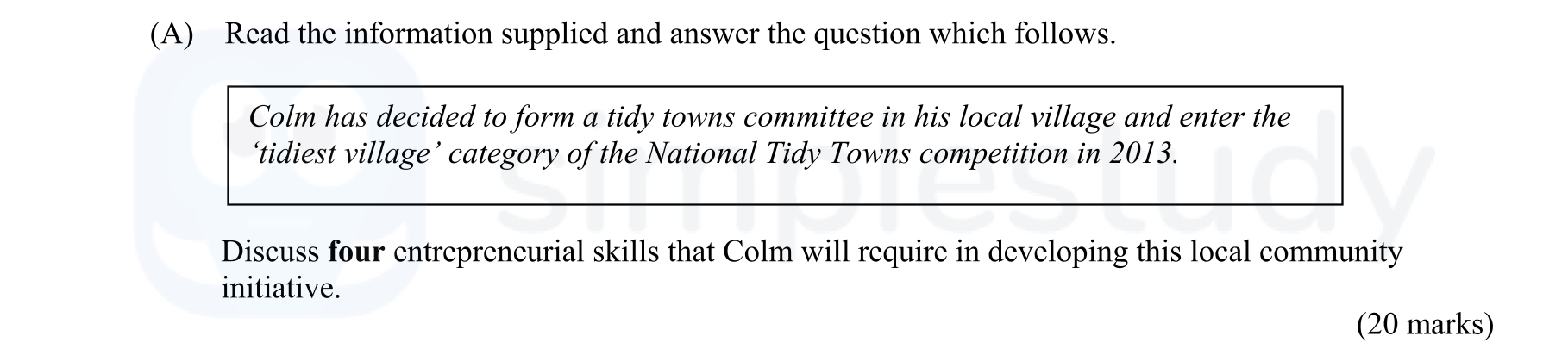 Colm-has-decided-to-form-a-tidy-towns-committee-in-his-local-village-and-enter-the-'idlest-village'-category-of-the-National-Tidy-Towns-competition-in-2013-Leaving Cert Business-Question (A)-2011.png
