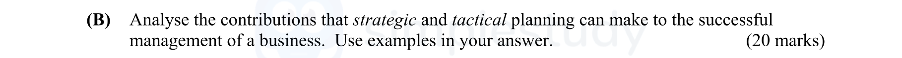 Analyse-the-contributions-that-strategic-and-tactical-planning-can-make-to-the-successful-management-of-a-business-Leaving Cert Business-Question B-2010.png