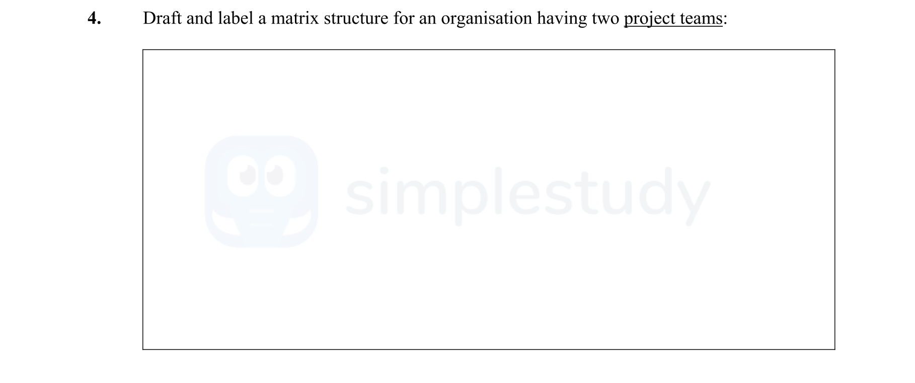 Draft-and-label-a-matrix-structure-for-an-organisation-having-two-project-teams:--Leaving Cert Business-Question 4-2006.png