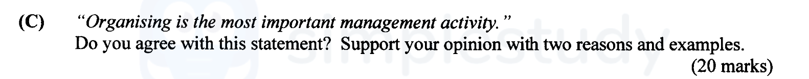 "Organising-is-the-most-important-management-activity."-Do-you-agree-with-this-statement?-Support-your-opinion-with-two-reasons-and-examples.-Leaving Cert Business-Question C-2002.png