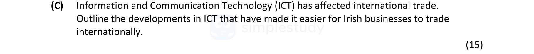 Information-and-Communication-Technology-(ICT)-has-affected-international-trade-Leaving Cert Business-Question C-2017.png
