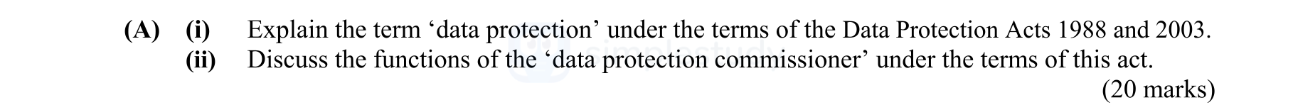 Explain-the-term-'data-protection'-under-the-terms-of-the-Data-Protection-Acts-1988-and-2003-Leaving Cert Business-Question A-2013.png